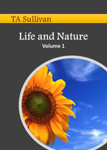 Life and Nature, Volume 1 - TA Sullivan