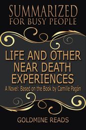 Life and Other Near-Death Experiences - Summarized for Busy People: A Novel: Based on the Book by Camille Pagán