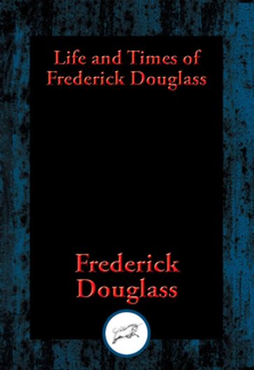 Life and Times of Frederick Douglass - Frederick Douglass