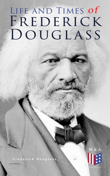 Life and Times of Frederick Douglass - Frederick Douglass