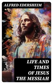 Life and Times of Jesus the Messiah