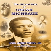 Life and Work of Oscar Micheaux, The