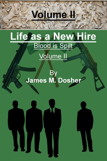 Life as a New Hire, Blood is Spilt, Volume II - James M. Dosher