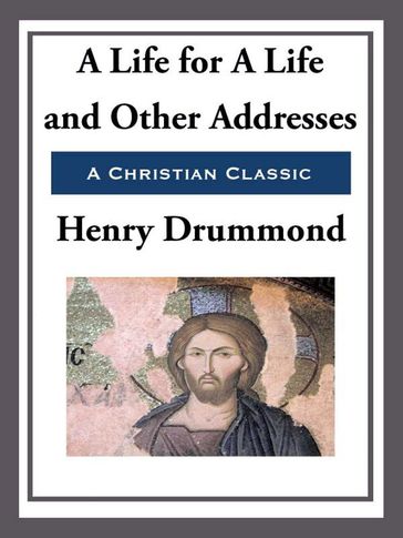 A Life for a Life and Other Addresses - Richard Henry Drummond