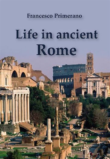 Life in Ancient Rome - Francesco Primerano