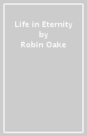 Life in Eternity