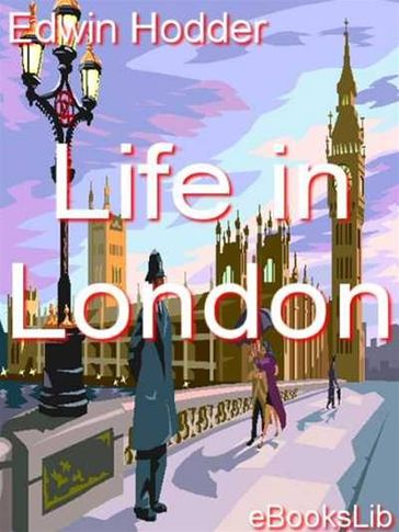 Life in London - Edwin Hodder