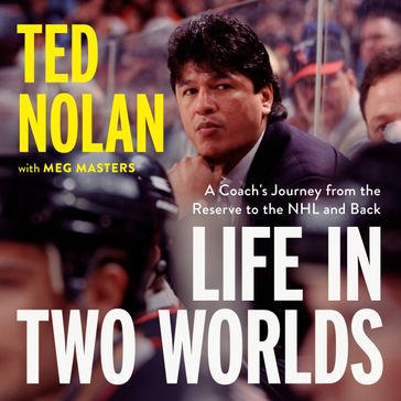 Life in Two Worlds - Ted Nolan