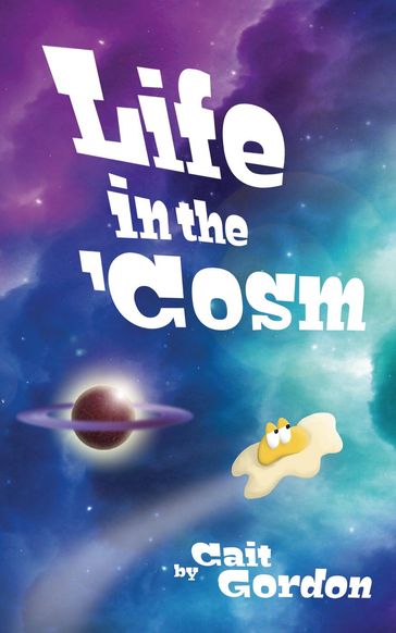 Life in the 'Cosm - Cait Gordon