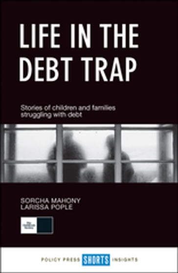 Life in the Debt Trap - Sorcha Mahony - Larissa Pople
