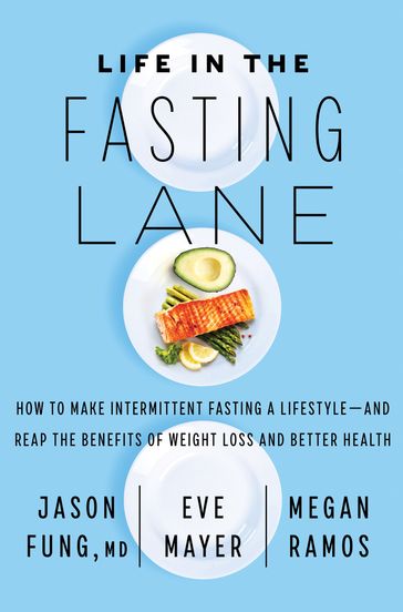 Life in the Fasting Lane - Dr. Jason Fung - Eve Mayer - Megan Ramos