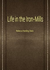 Life in the Iron-Mills