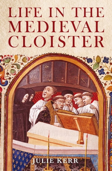 Life in the Medieval Cloister - Dr Julie Kerr