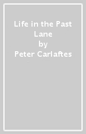 Life in the Past Lane