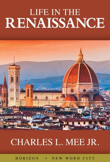 Life in the Renaissance - Jr. Charles L. Mee
