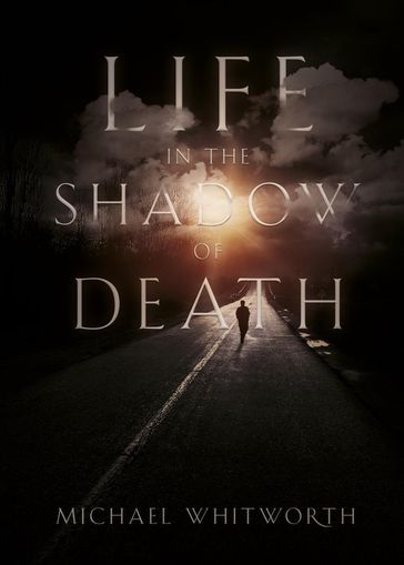 Life in the Shadow of Death - Michael Whitworth