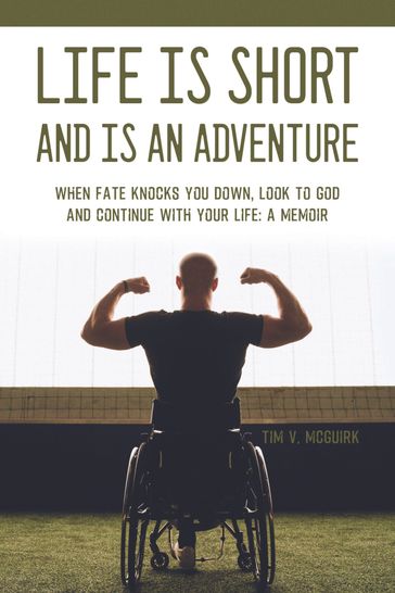 Life is Short and is An Adventure - Tim V. McGuirk