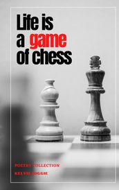 Life is a Game of Chess