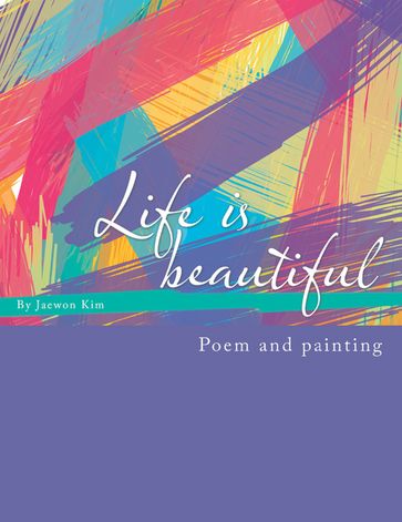 Life is beautiful - Jaewon Kim