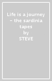 Life is a journey - the sardinia tapes