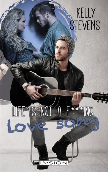 Life is not a fu***ing Lovesong - Kelly Stevens