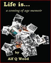 Life is...a Coming of Age Memoir
