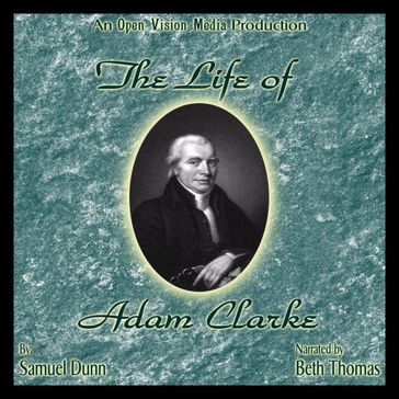 Life of Adam Clarke, The - Samuel Dunn