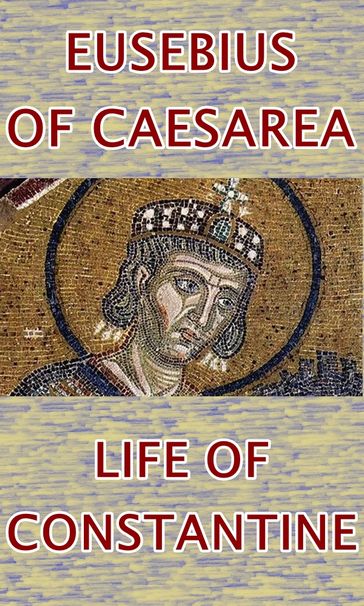 Life of Constantine - Eusebius of Caesarea
