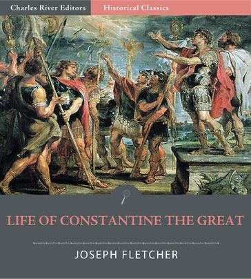 Life of Constantine the Great - Joseph Fletcher