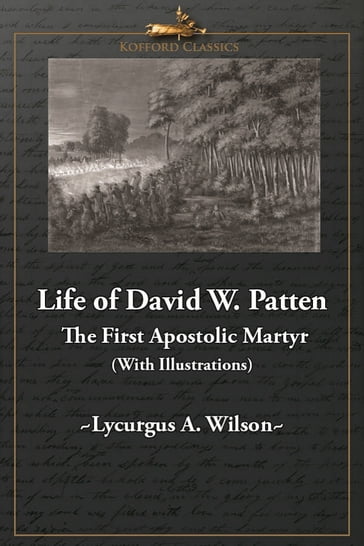 Life of David W. Patten, The First Apostolic Martyr - Lycurgus A. Wilson