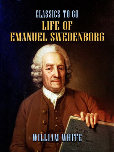 Life of Emanuel Swedenborg - William White