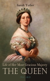 Life of Her Most Gracious Majesty the Queen (Vol. 1&2)