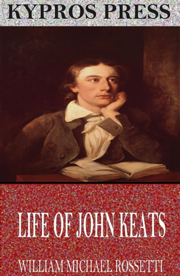 Life of John Keats - William Michael Rossetti