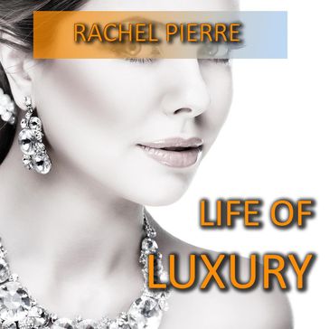 Life of Luxury - Rachel Pierre
