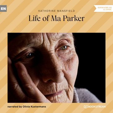 Life of Ma Parker (Unabridged) - Mansfield Katherine