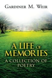 A Life of Memories: A Collection of Poetry