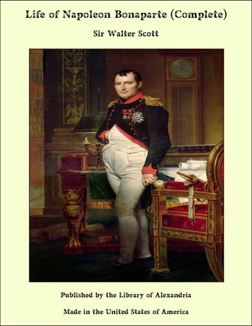 Life of Napoleon Bonaparte (Complete) - Sir Walter Scott