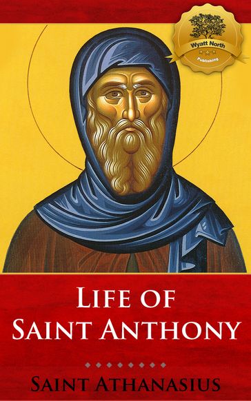 Life of St. Anthony (Vita S. Antoni) - St. Athanasius - Wyatt North