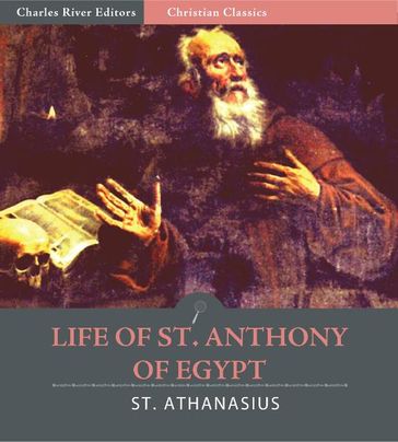 Life of St. Anthony of Egypt (Illustrated Edition) - St. Athanasius