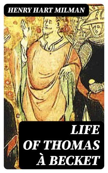 Life of Thomas à Becket - Henry Hart Milman