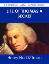 Life of Thomas à Becket - The Original Classic Edition