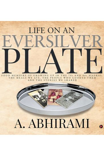 Life on an Eversilver Plate - A. Abhirami