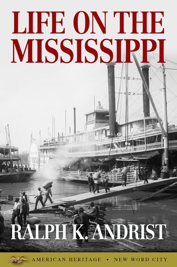 Life on the Mississippi - Ralph K. Andrist