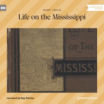 Life on the Mississippi (Unabridged) - Twain Mark