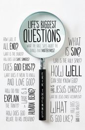 Life s Biggest Questions: What the Bible Says about the Things That Matter Most