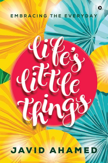 Life's Little Things - Javed Ahmed