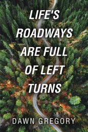 Life s Roadways are Full of Left Turns