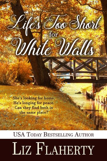 Life's Too Short for White Walls - Liz Flaherty