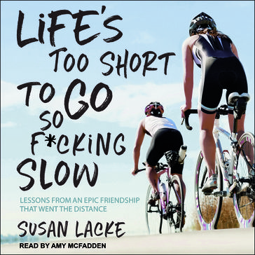 Life's Too Short to Go So F*cking Slow - Susan Lacke
