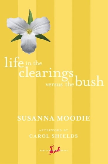 Life in the Clearings versus the Bush - Carol Shields - Susanna Moodie